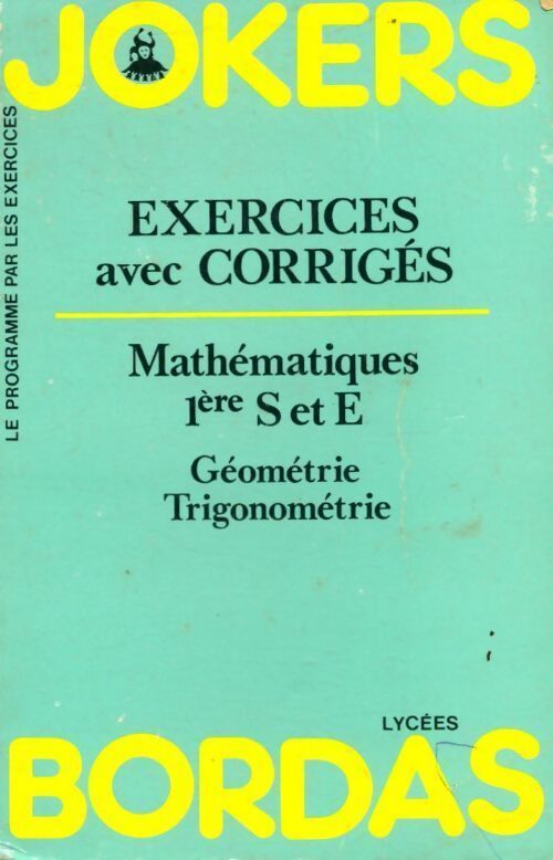 Mathématiques 1ères S et E. Exercices avec corrigés - Collectif - Livre