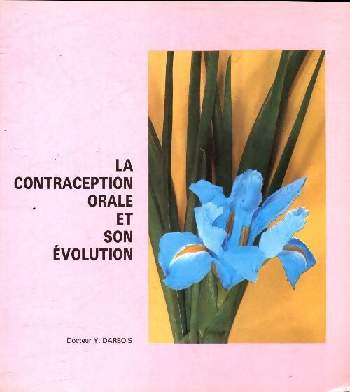 La contraception orale et son évolution - Yves Darbois - Livre