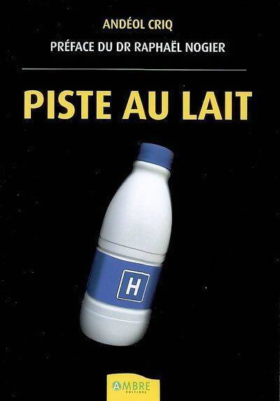 Piste au lait - Andéol Criq - Livre