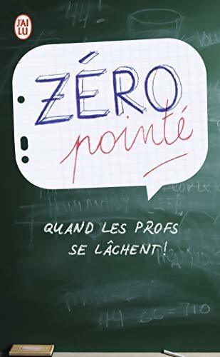 Zéro pointé : Quand les profs se lâchent ! - François Langrand - Livre