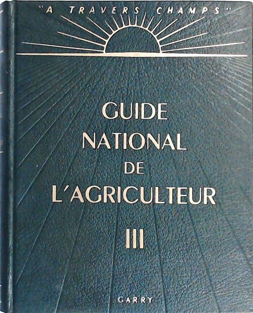 Guide national de l'agriculteur Tome III - Collectif - Livre