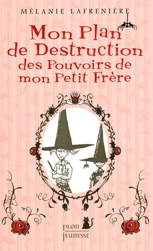 Mon plan de destruction des pouvoirs de mon petit frère - Mélanie Lafreniere - Livre