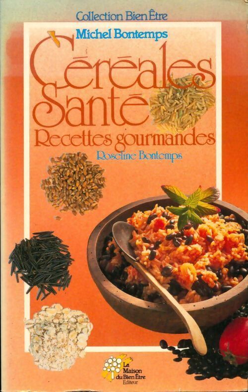 Céréales santé recettes gourmandes - Roseline Bontemps - Livre