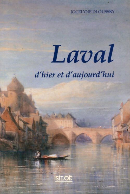 Laval d'hier et d'aujourd'hui - Jocelyne Dloussky - Livre