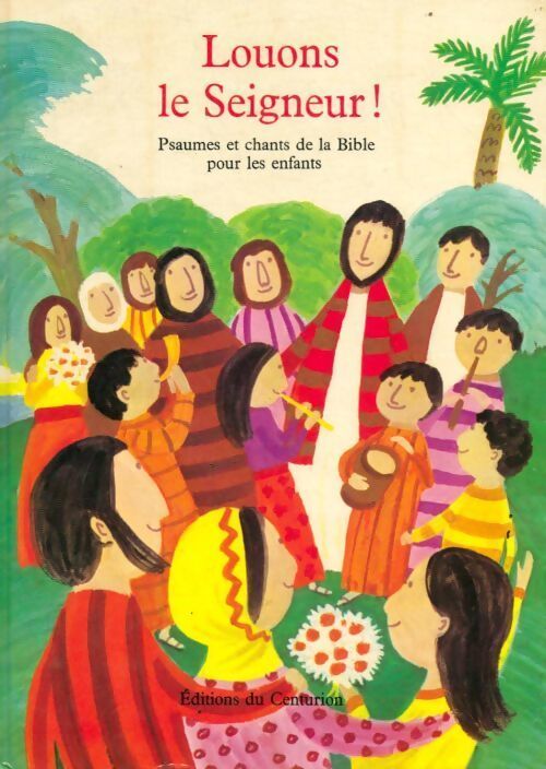 Louons le seigneur ! - Collectif - Livre