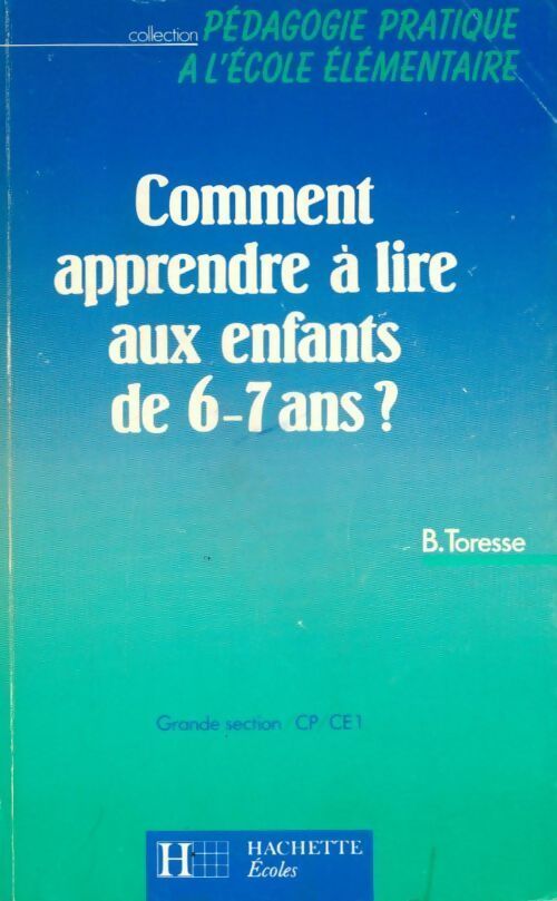 Comment apprendre à lire aux enfants de 6-7 ans ? - Bernard Toresse - Livre