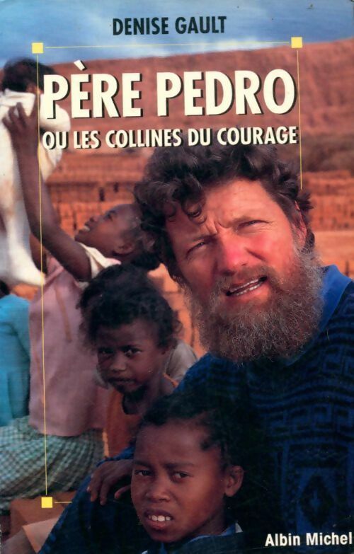 Père Pedro ou les collines du courage - Denise Gault - Livre
