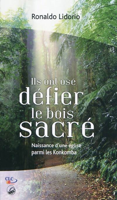 Ils ont osé défier le bois sacré - Ronaldo Lidorio - Livre
