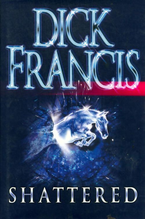 Shattered - Dick Francis - Livre