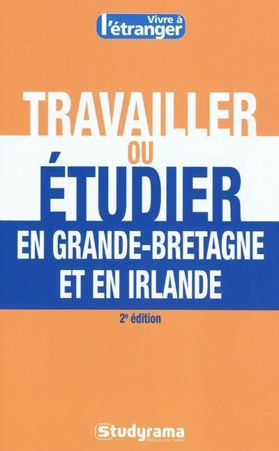 Travailler ou étudier en Grande-Bretagne et en Irlande - Stéphanie Salti - Livre