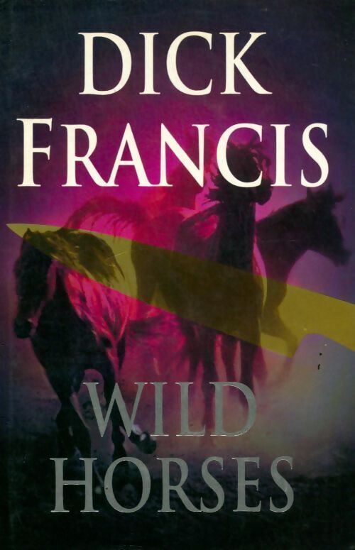 Wild horses - Dick Francis - Livre