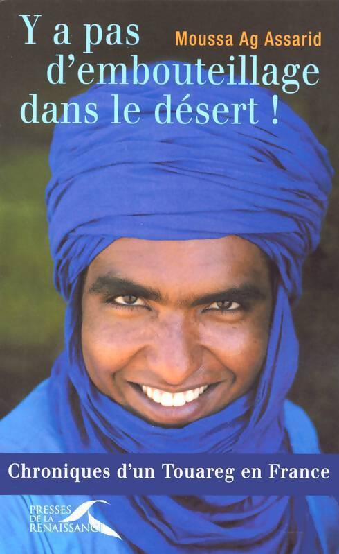 Y a pas d'embouteillage dans le désert ! - Moussa Ag Assarid - Livre