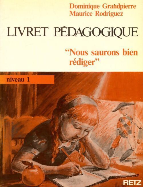 Nous saurons bien rédiger Niveau 1. Livret pédagogique - Dominique Grandpierre, Maurice Rodriguez - Livre