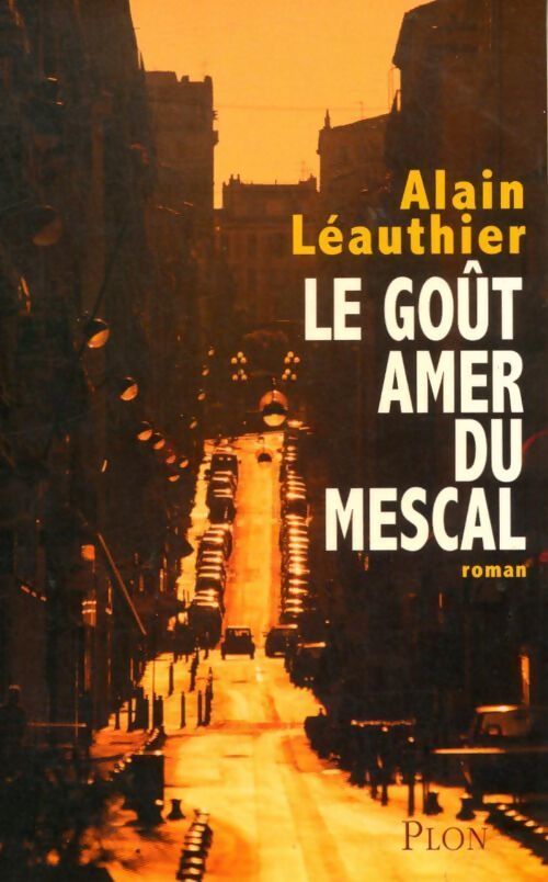 Le goût amer du mescal - Alain Léauthier - Livre