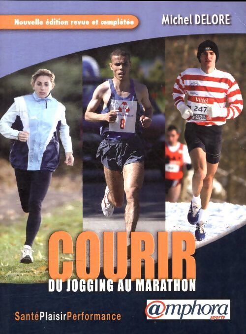 Courir du jogging au maratho, - Michel Delore - Livre