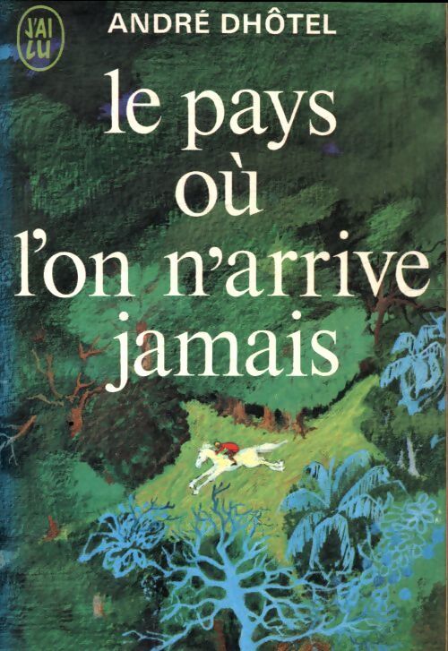 Le pays où l'on n'arrive jamais - André Dhôtel - Livre