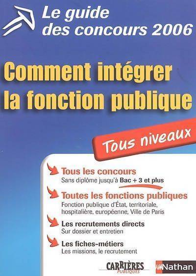 Le guide des concours. Comment intégrer la fonction publique tous niveaux - Sylvie Grasser - Livre