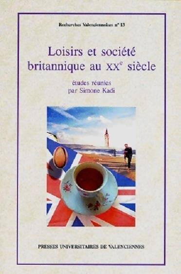 Loisirs et société britanniques au xx siècle - Simone Kadi - Livre