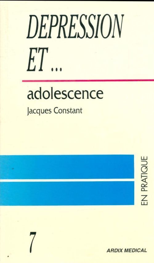 Dépression et ... Adolescence - Jacques Constant - Livre