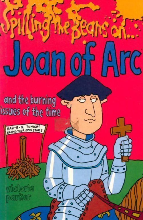 Spilling the beans on joan of arc - Victoria Parker - Livre