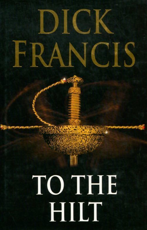 To the hilt - Francis Dick - Livre