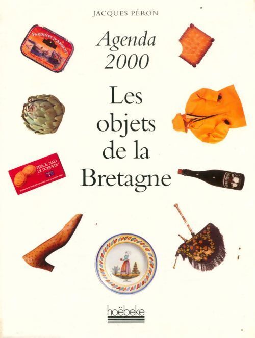 Agenda 2000 de la Bretagne et de ses objets - Jacques Péron - Livre