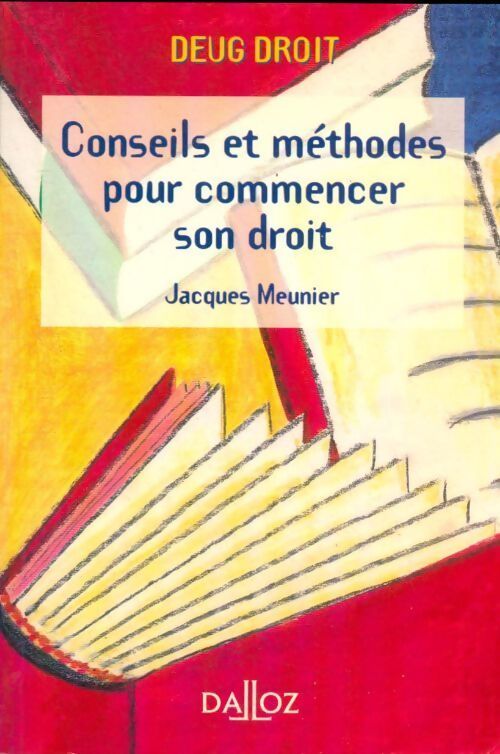 Conseils et méthodes pour commencer son droit - Jacques Meunier - Livre