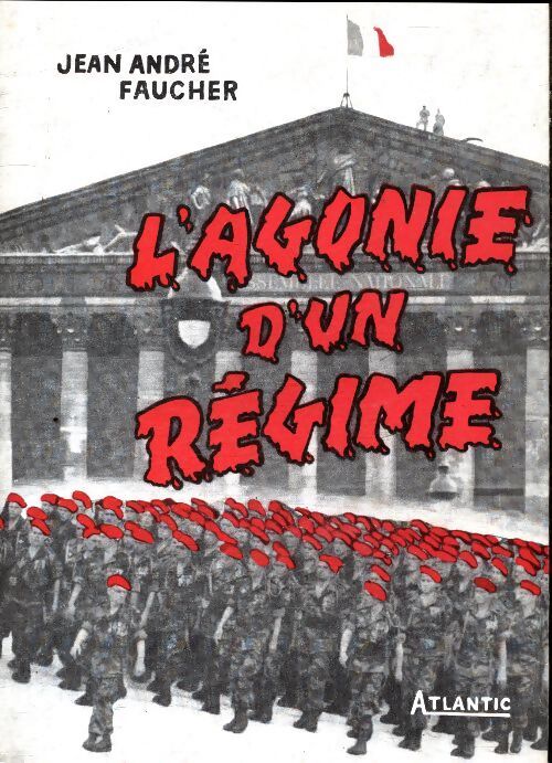 L'agonie d'un régime - Jean-André Faucher - Livre