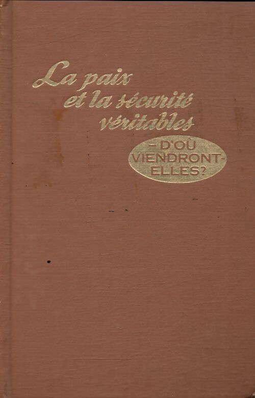 La paix et la sécurité véritables : D'où viendront-elles ? - Collectif - Livre