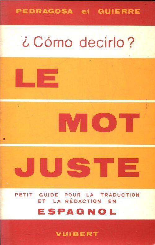 Como decirlo / Le mot juste petit guide pour la traduction et la rédaction en espagnol - Salvador Pedragosa - Livre