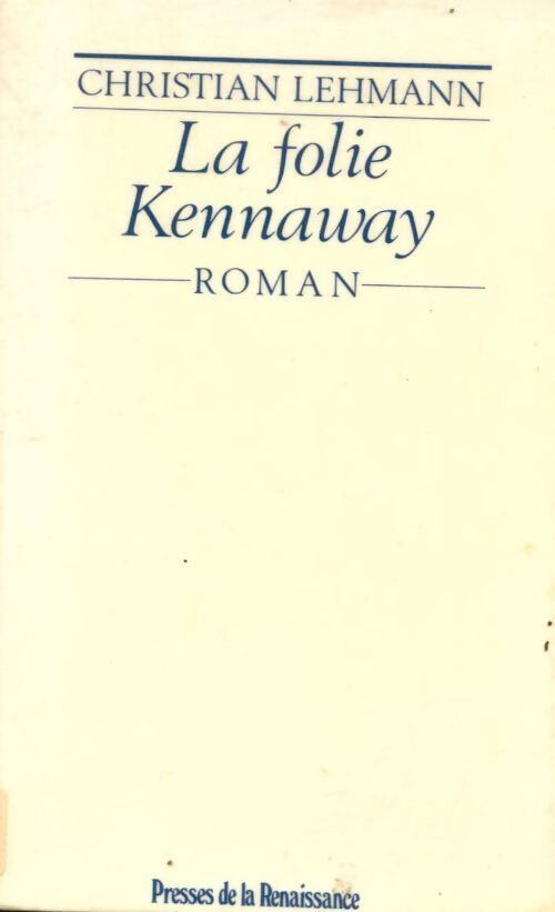 La folie Kennaway - Christian Lehmann - Livre