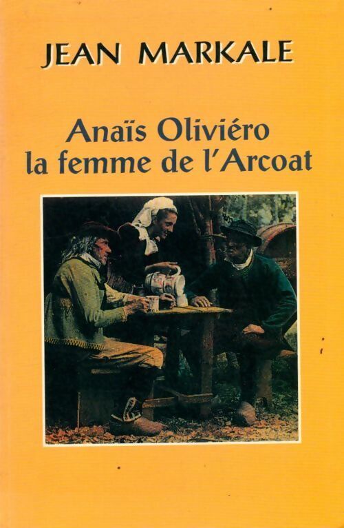 Anais Oliviero la femme de l'Arcoat - Jean Markale - Livre