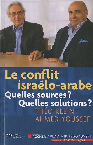 Le conflit israélo-arabe. Quelles sources ? Quelles solutions ? - Théo Klein - Livre