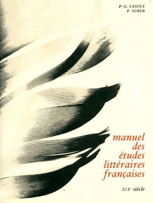 Manuel des études littéraires françaises XIXe siècle - P.-G. Castex - Livre