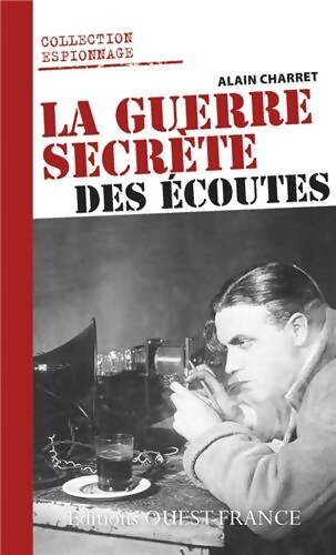 La guerre secrète des écoutes - Alain Charret - Livre