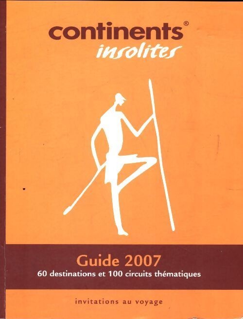 Continents insolites, guide 2007 - Collectif - Livre