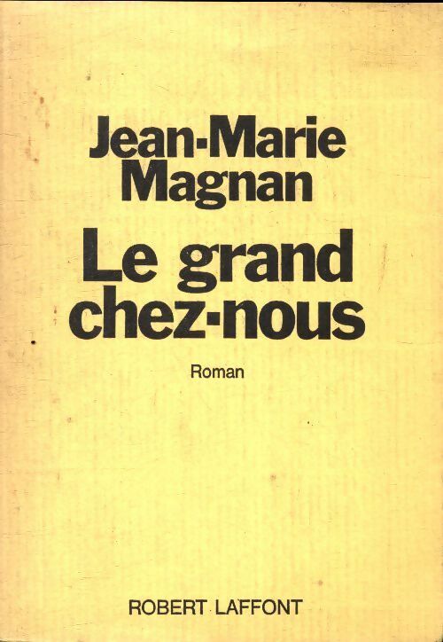 Le grand chez-nous - Jean-Marie Magnan - Livre