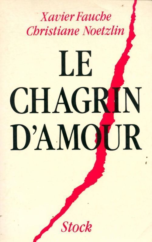 Le chagrin d'amour - Xavier Fauche, Christiane Noetzlin - Livre