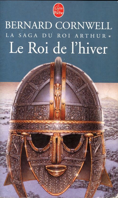 La saga du roi Arthur Tome I : Le roi de l'hiver - Bernard Cornwell - Livre