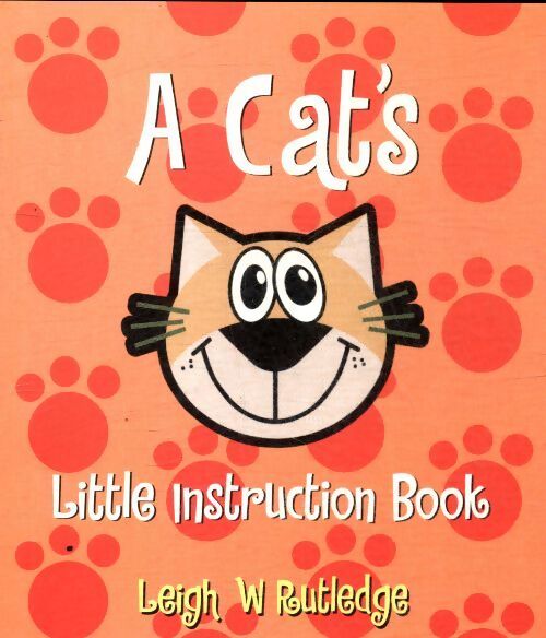 A cat's little instruction book - Leigh W Rutledge - Livre