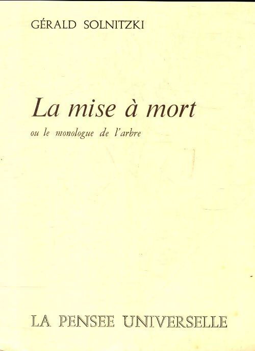 La mise à mort ou le monologue de l'arbre - Gérald Solnitzki - Livre