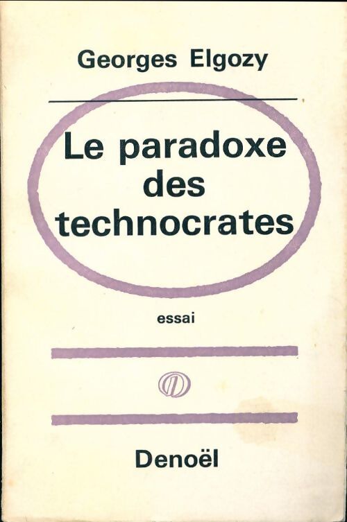 Le paradoxe des technocrates - Georges Elgozy - Livre