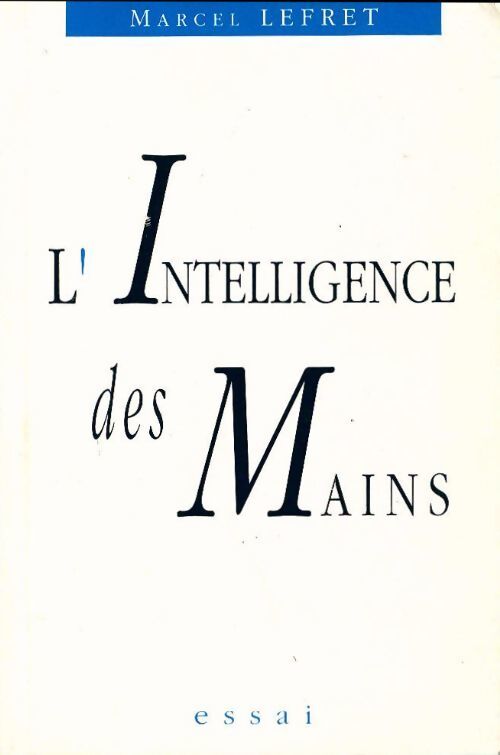L'intelligence des mains - Marcel Lefret - Livre