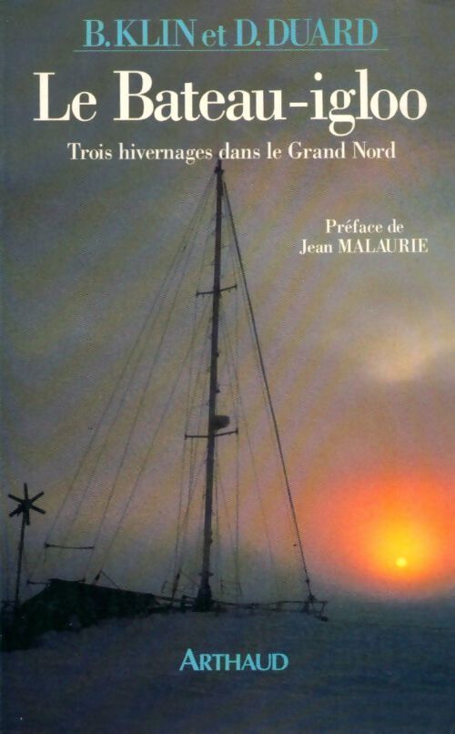 Le bateau-igloo. Trois hivernages dans le grand-nord - Bernard Klin - Livre