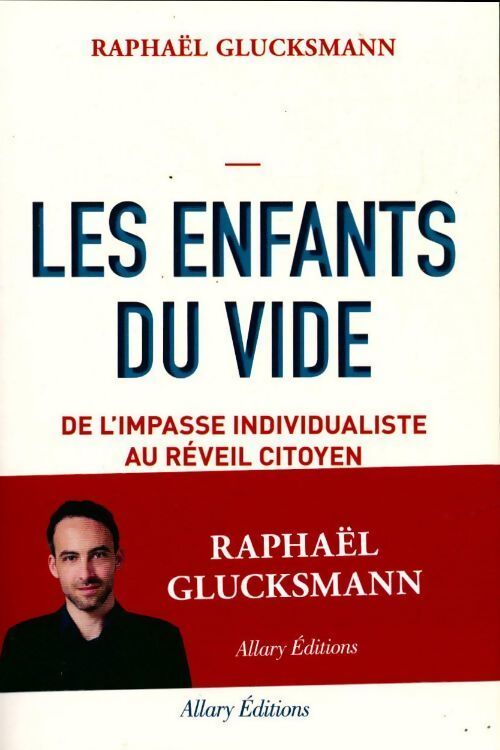 Les enfants du vide. De l'impasse individualiste au réveil citoyen - Raphaël Glucksmann - Livre