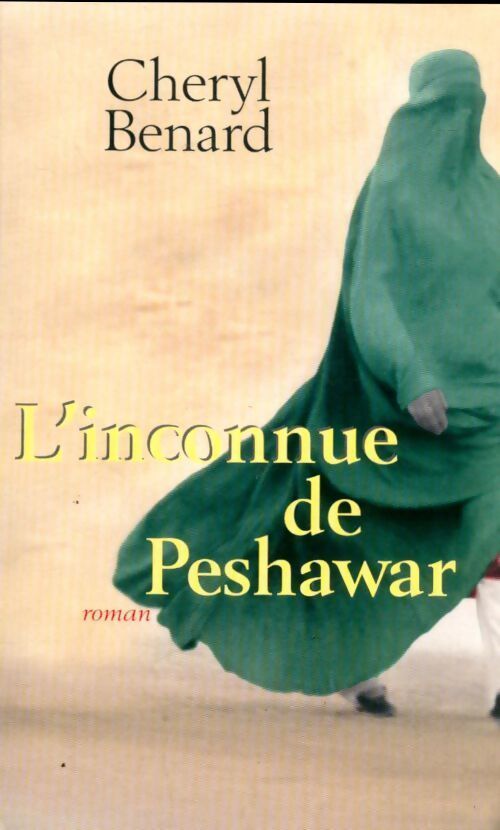 L'inconnue de Peshawar - Cheryl Benard - Livre