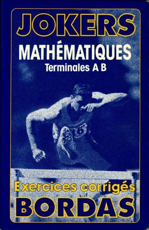 Mathématiques Terminales A, B. Exercices corrigés - Gabriel Boissière - Livre