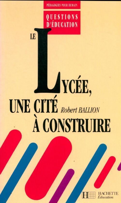 Le lycée, une cité à construire - Robert Ballion - Livre
