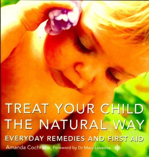 Treat your child the natural way - Amanda Cochrane - Livre