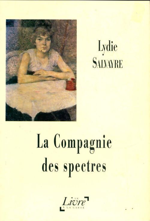 La compagnie des spectres - Lydie Salvayre - Livre